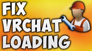 How To Fix VRChat Not Loading Error - Solve VR Chat Loading Screen Loop (Easy Solution)