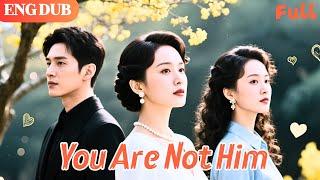 [ENG DUB]You Are Not Him: The heart of the person she loves is in her brother's heart #drama