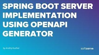 Spring Boot Server Implementation Using OpenAPI Generator by Andriy Kucher