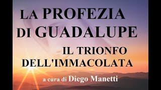 LA PROFEZIA DI GUADALUPE - Il trionfo dell'Immacolata