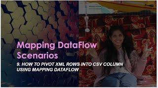 9. How to pivot xml rows into csv column using mapping dataflow