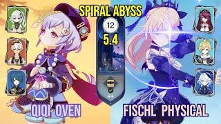 C3 Qiqi Oven + C6 Fischl Physical | Spiral Abyss 5.4 | Genshin Impact