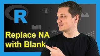 Set NA to Blank in R (2 Examples) | Replace Missing Values in Vector & Data Frame | sapply Function