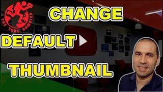 Load Custom Thumbnail | Change Default Thumbnail 2019