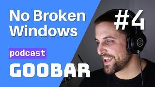 No Broken Windows // software development podcast // goobar #4