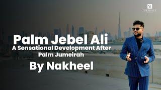 Palm Jebel Ali - Luxurious Masterpiece Developed by Nakheel - 2024