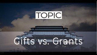 Two Minute Topic: Topic 10 Gifts vs. Grants
