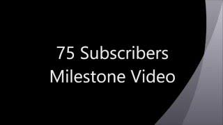 Thank You! 75 Subscribers Milestone Video