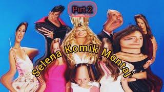 Selena Komik Montaj Pırt 2