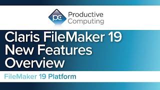 Claris FileMaker 19 New Features Overview