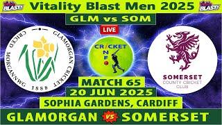 Glamorgan vs Somerset | GLM vs SOM Live | 65th Match of Vitality Blast T20 2025 | SOM vs GLM Live