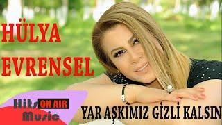 HÜLYA EVRENSEL - YAR AŞKIMIZ GİZLİ KALSIN