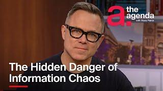 The Hidden Danger of Information Chaos | The Agenda