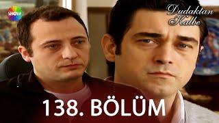 Dudaktan Kalbe 138. Bölüm