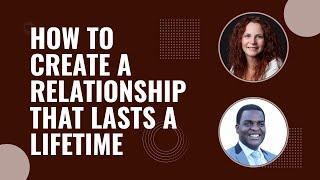 What it Takes to Create Lasting Relationships | Dr. Robin Buckley