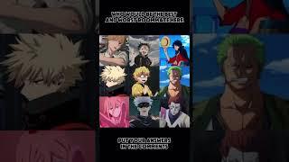 Who would you hate the most  #anime #luffy #zoro #denji #gojo