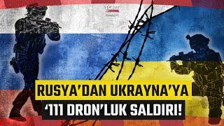 Ukrayna ve Rusya'dan 'Dron' Savaşları! İki Ülkeden Karşılıklı Saldırı Açıklamaları Geldi!