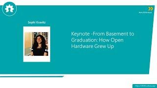 Keynote  From Basement to Graduation: How Open Hardware Grew Up