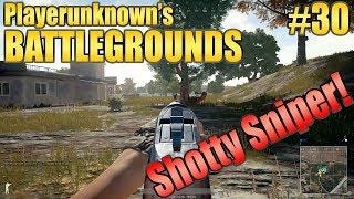 Shotguns are not Snipers! - Playerunknown's Battlegrounds #30