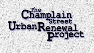 The Champlain Street Urban Renewal Project [Film]