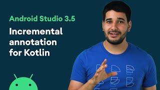 Incremental annotation processors compilation for Kotlin (KAPT) - Android Studio 3.5 features