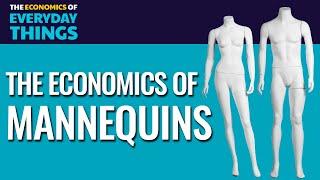 71. Mannequins | The Economics of Everyday Things