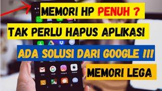 Cara mengatasi memori hp penuh tanpa menghapus aplikasi - Solusi dari Google