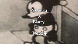 Y.notzulu X Blurry - Trouble (Official Lyrics)