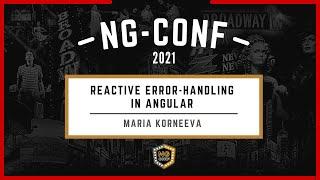 Reactive Error-Handling in Angular | Maria Korneeva | ng-conf 2021