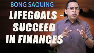 Lifegoals - Succeed In Finances - Bong Saquing