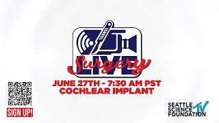 Join us June 27th for a Live Endoscopic Ear Surgery - Cochlear Implant - Sachin Gupta, M.D.
