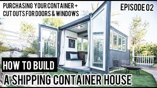 How to Build a Shipping Container House | EP02 Buying the Right Container + Door & Window Cut Outs