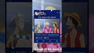 One piece sky island.Luffy funny videosLuffy one piece funny videos#animeshorts#animeviral#japan