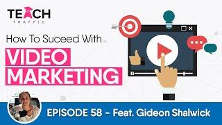 How To Succeed With Video Marketing with Gideon Shalwick