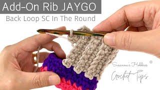 Crochet Tips : Add-On Back Loop Single Crochet Rib Stitch JAYGO (Join As You Go) In The Round