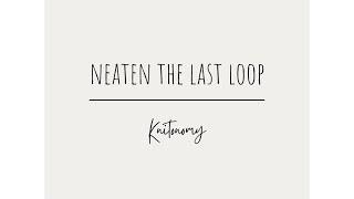 NEATEN THE LAST LOOP knitonomy KNITTING TECHNIQUES