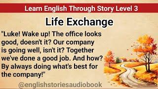 Learn English Through Story Level 3 | Graded Reader Level 3 | English Story| Life Exchange