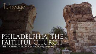 Philadelphia: The Faithful Church | The 7 Churches of Revelation | Episode 7 | Lineage