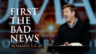 First, the Bad News  |  Romans 1:1-25  |  Gary Hamrick