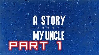 A Story About My Uncle Walkthrough - Part 1 - [Indie Runner]