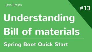 Spring Boot Quick Start 13 - What's Happening Here: Bill Of Materials