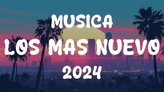 MUSICA LOS MAS NUEVO 2024 - FIESTA LATINA 2024 - POP LATINO MIX