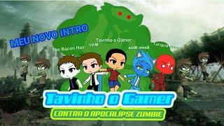 Meu Novo Intro Do Tavinho o Gamer Contra o Apocalipse Zoombie (intro completo)