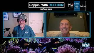 Rappin' With ReefBum: Guest, Joe Muscat, Tusi Corals