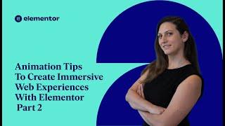 Animation Tips To Create Immersive Web Experiences With Elementor Pro Motion Effects -Part 2