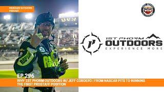 Why 1st Phorm Outdoors w/ Jeff Cordero | From Nascar Pits to Winning First Prostaff Position  EP 296