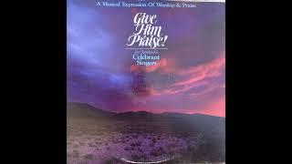 Jon Stemkoski's Celebrant Singers - Give Him Praise! A Musical Expression Of Worship & Praise