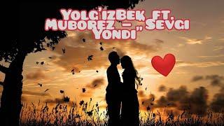 Yolg'izBek ft. Muborez — "Sevgi Yondi"