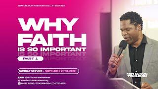 Why is Faith so Important Part 1 II  Elim Church International- Communion Service II