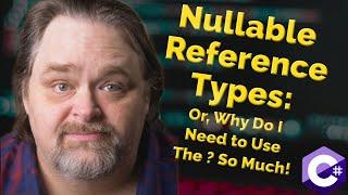 Coding Shorts: Nullable Reference Types: Or, Why Do I Need to Use the ? So Much!